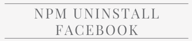 NPM Uninstall Face Book